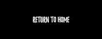 a black background with the words return to home