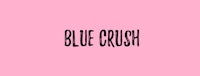 the word blue crush on a pink background