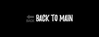 a black background with the word back to main on it