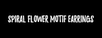 a black background with the words spiral flower motte earrings